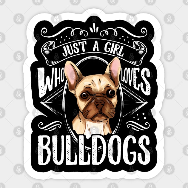 French Bulldog Just A Girl Who Loves Bulldogs Mom Dad Sticker by Caskara